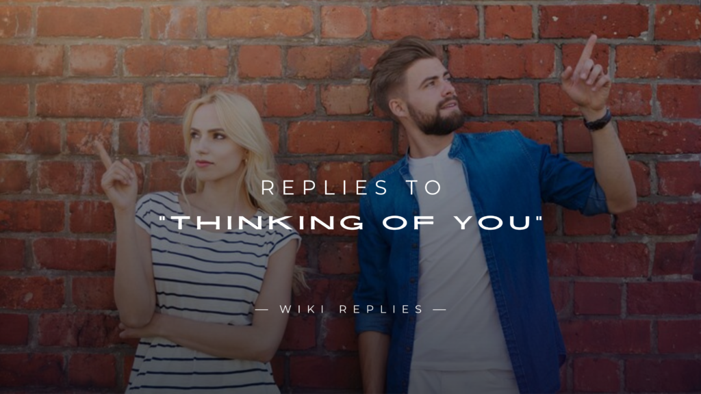 220+ Best Replies to Thinking of You in a Loving Way