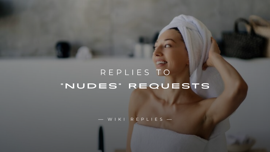 220+ Replies to "Nudes" Requests – Here's What