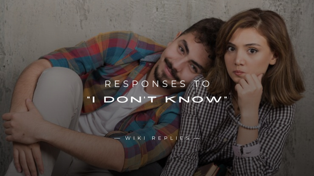 220+ Responses to I Don't Know Answer (Like a Pro) 