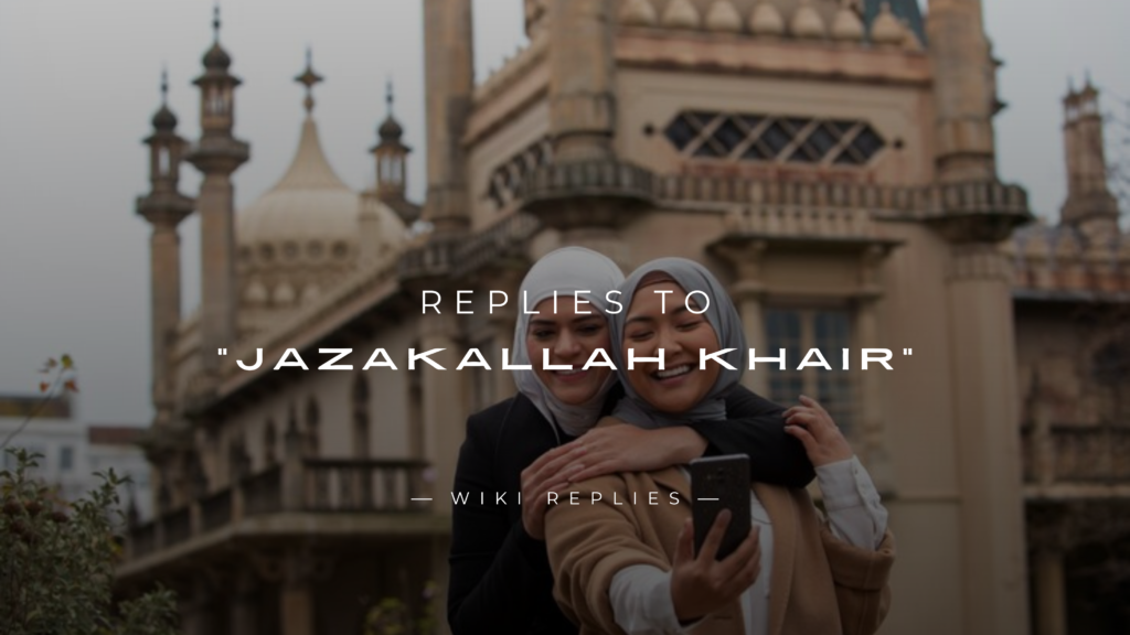 220+ Best Replies to "Jazakallah Khair" Here’s How