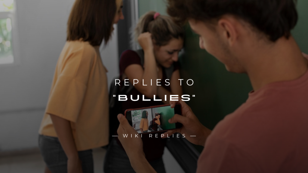 220+ Effective Replies to "Bullies" Respond Like a Pro