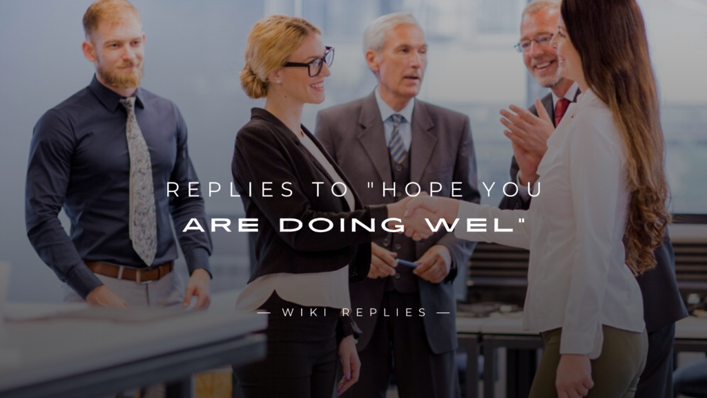 220+ Replies to "Hope You Are Doing Wel" (Polite & More)