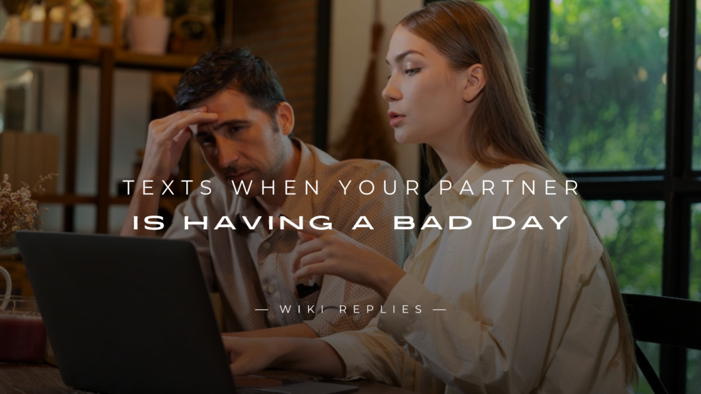 220+ Uplifting Texts When Your Partner Is Having A Bad Day