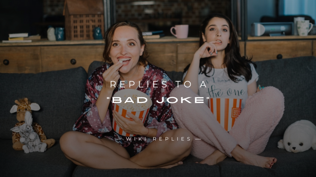 250+ Brilliant Replies to A "Bad Joke" (Ultimate List)