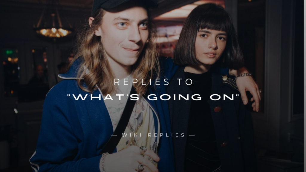 250+ Best Replies to "What's Going On" for Every Mood