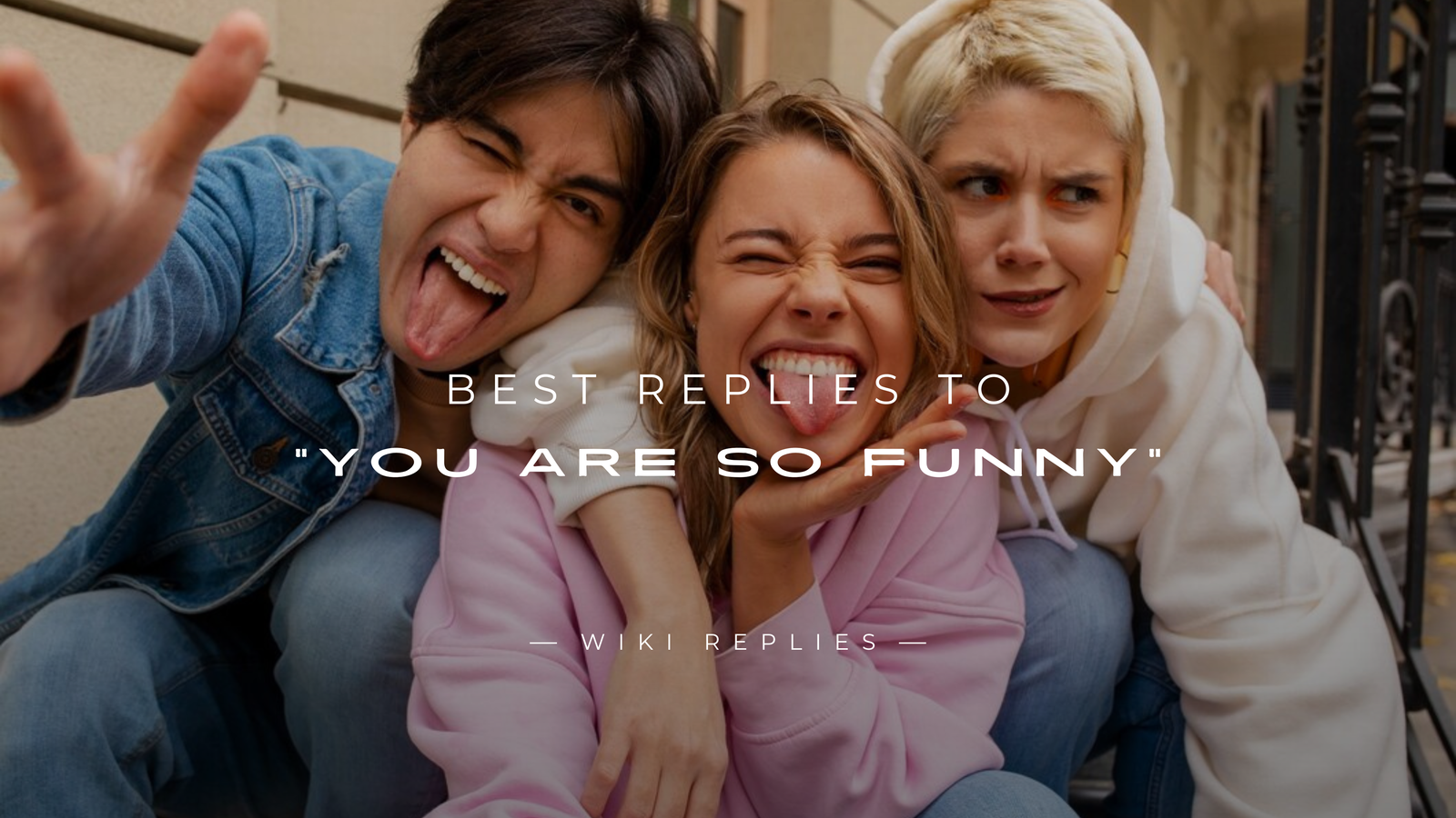 220+ Best Replies to You Are So Funny Quick Guide