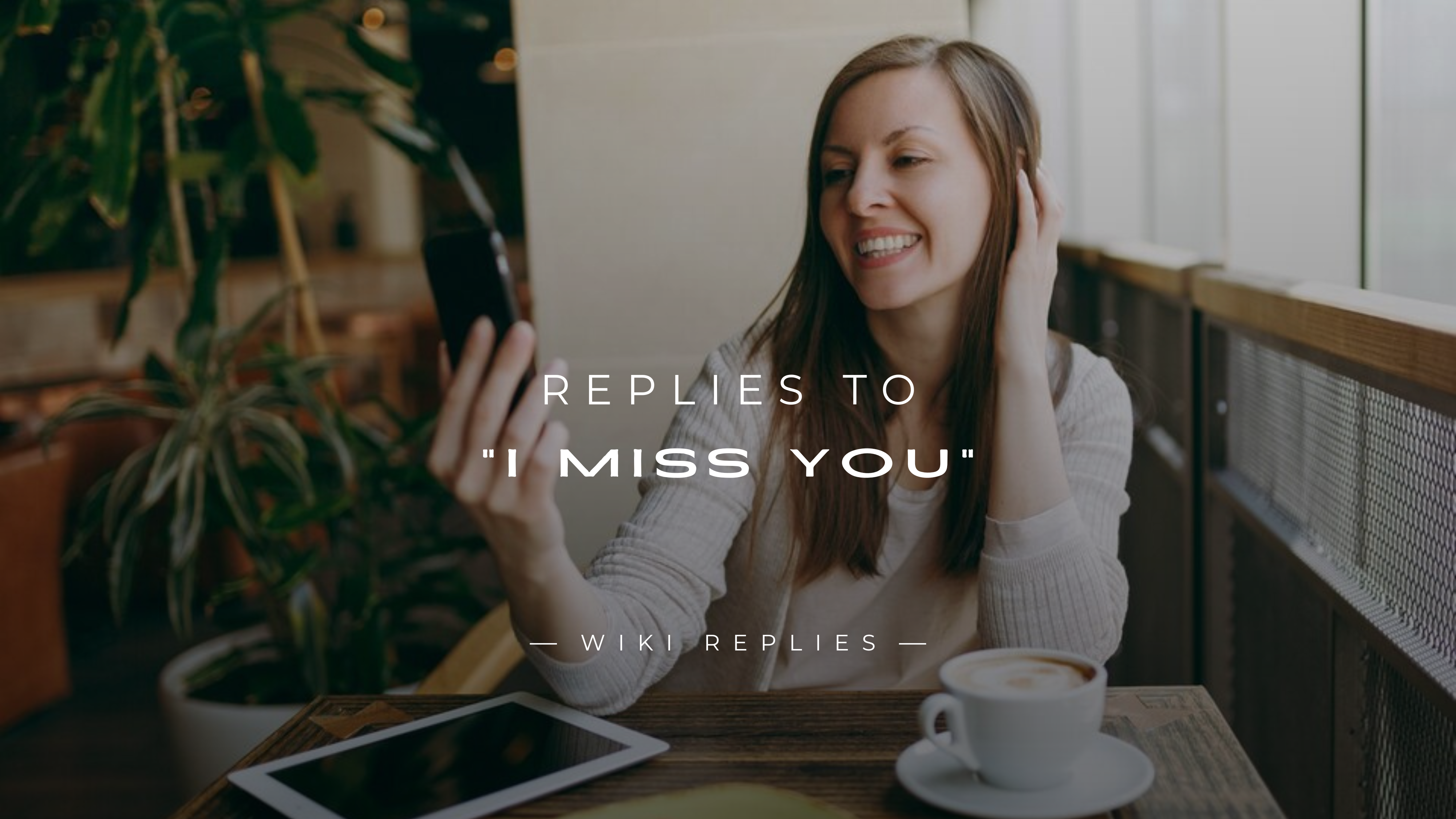 220+ Heartfelt Replies to I Miss You Quick Guidee