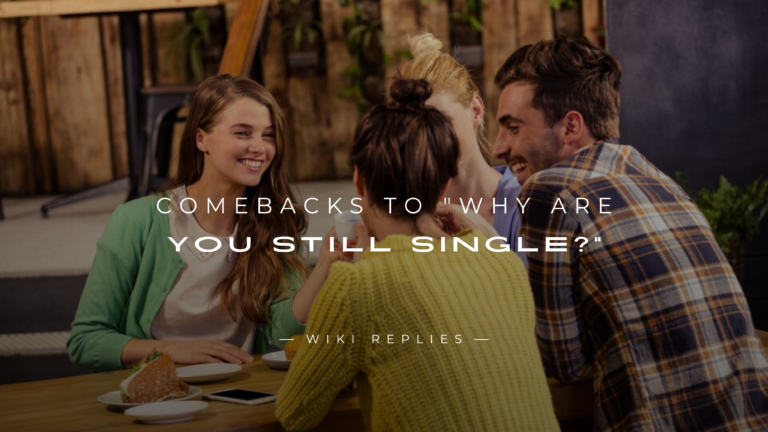 220+ Polite Comebacks to Why Are You Still Single