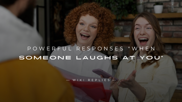 220+ Powerful Responses When Someone Laughs at You