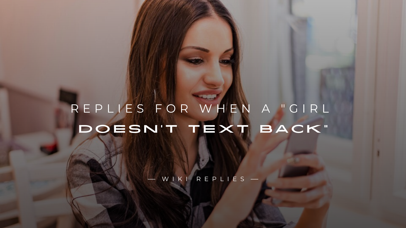 220+ Replies for When A Girl Doesn't Text BackK