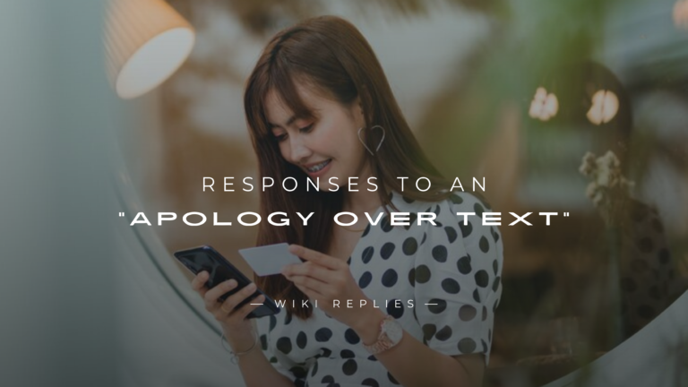 220+ Best Responses to an "Apology Over Text" Here's How