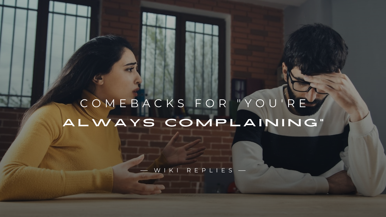 220+ Best Comebacks for "You're Always Complaining"