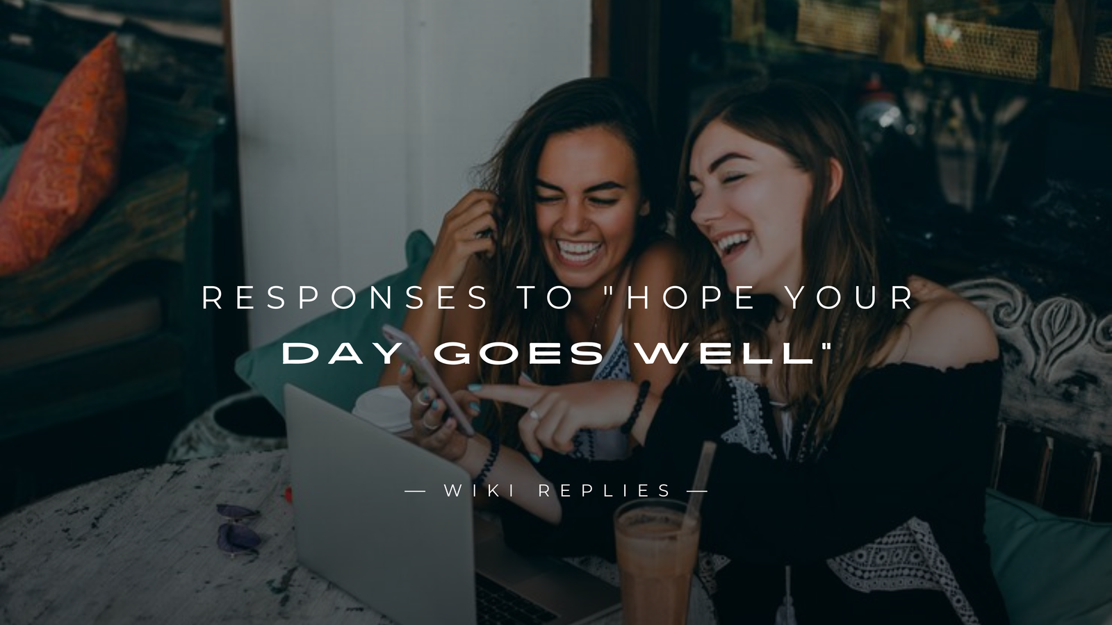 220+ Best Responses to Hope Your Day Goes Well 2