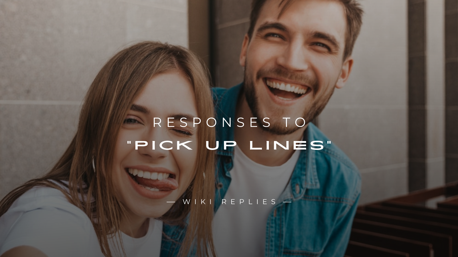 220+ Best Responses to "Pick Up Lines" Here’s What