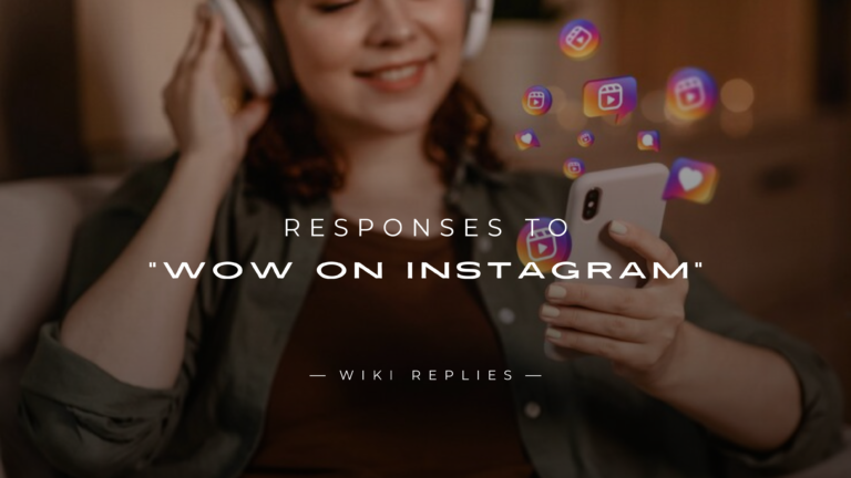 220+ Best Responses to "Wow On Instagram" Here's What