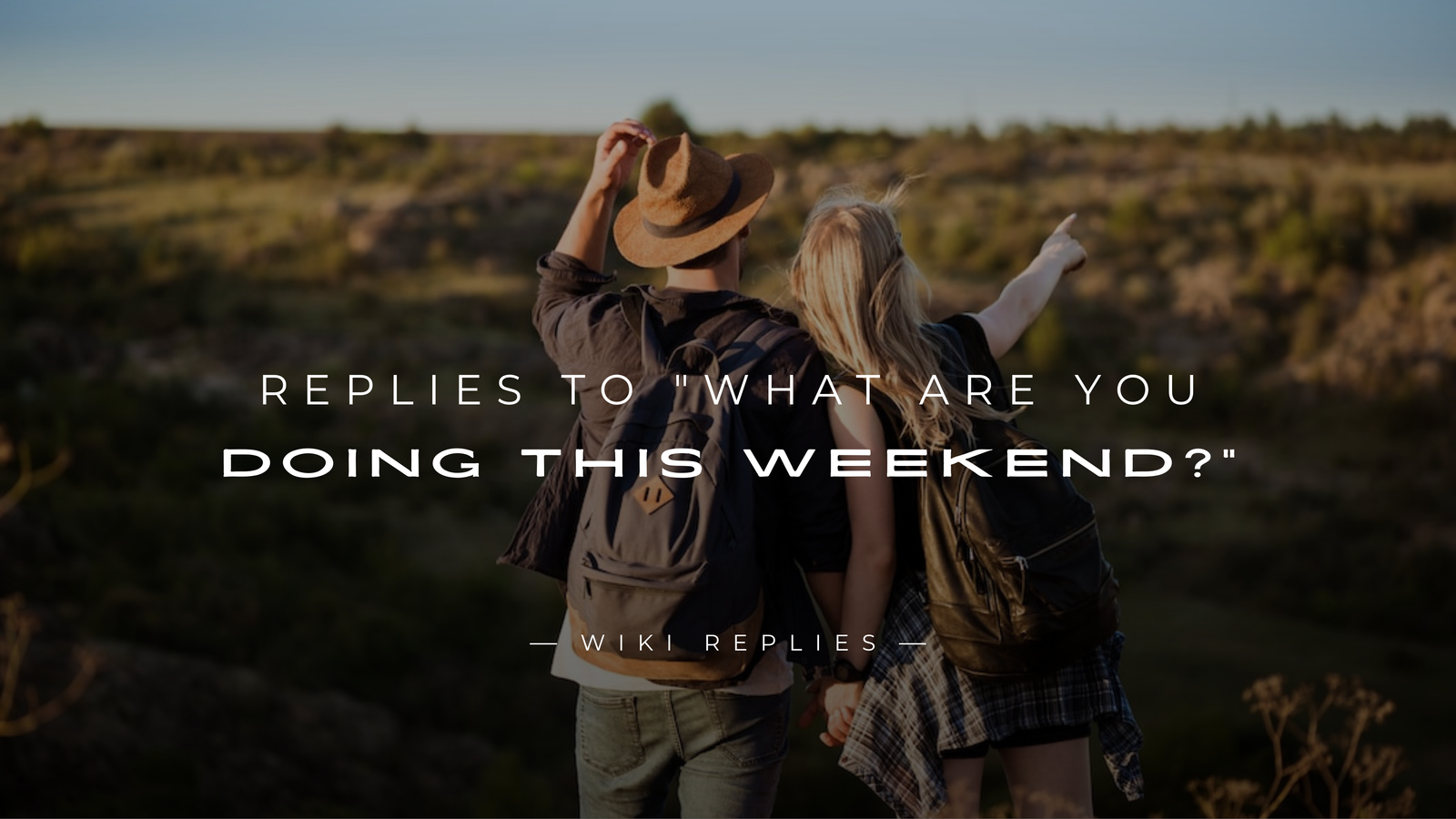 220+ Best Replies to "What Are You Doing This Weekend?"