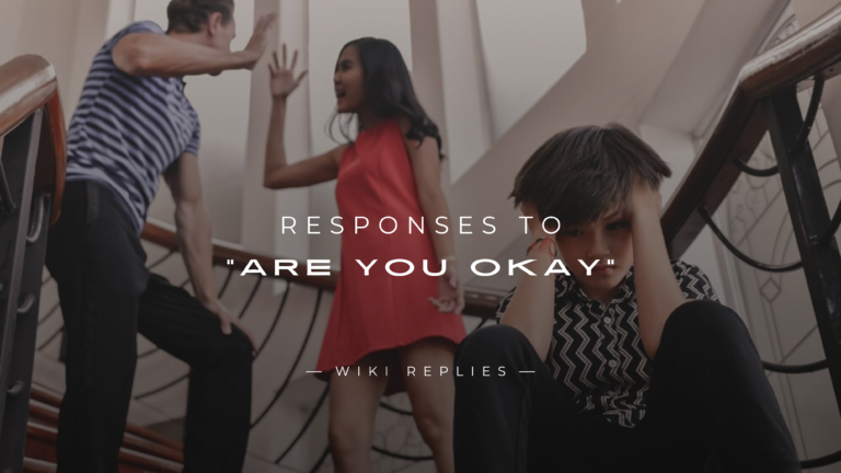 220+ Best Responses to "Are You Okay" For Any Situation