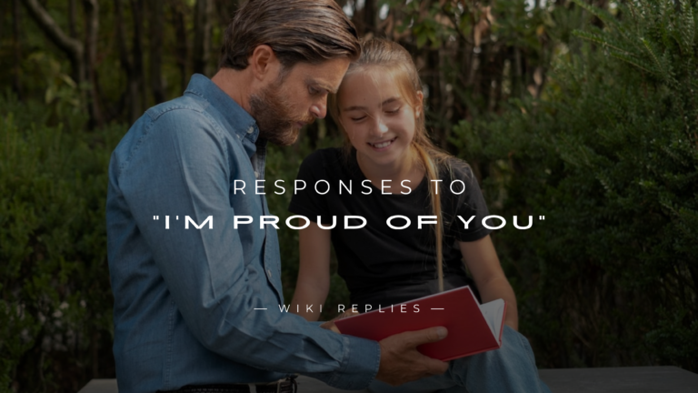 220+ Best Responses to "I'm Proud Of You" (Try These)
