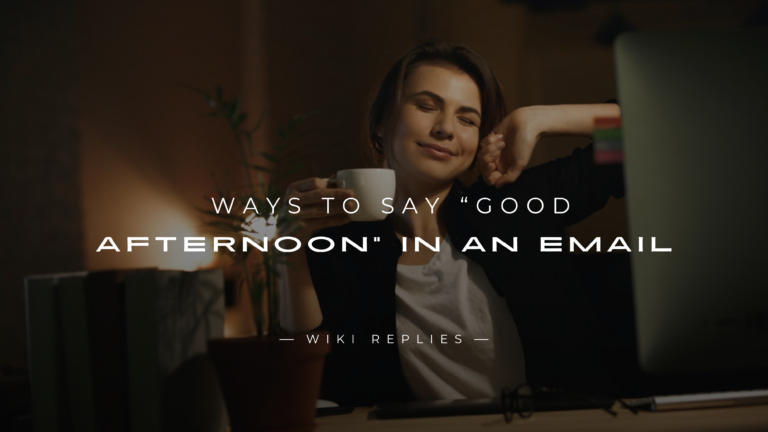 220+ Best Ways to Say “Good Afternoon” in An Email