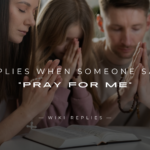 220+ Comforting Replies When Someone Says "Pray For Me"