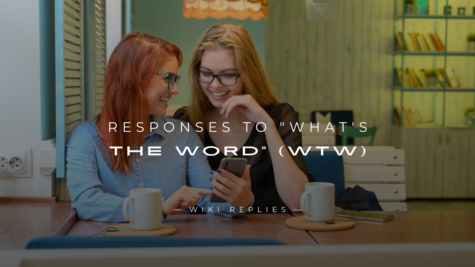 220+ Perfect Responses to "What's The Word” (WTW)