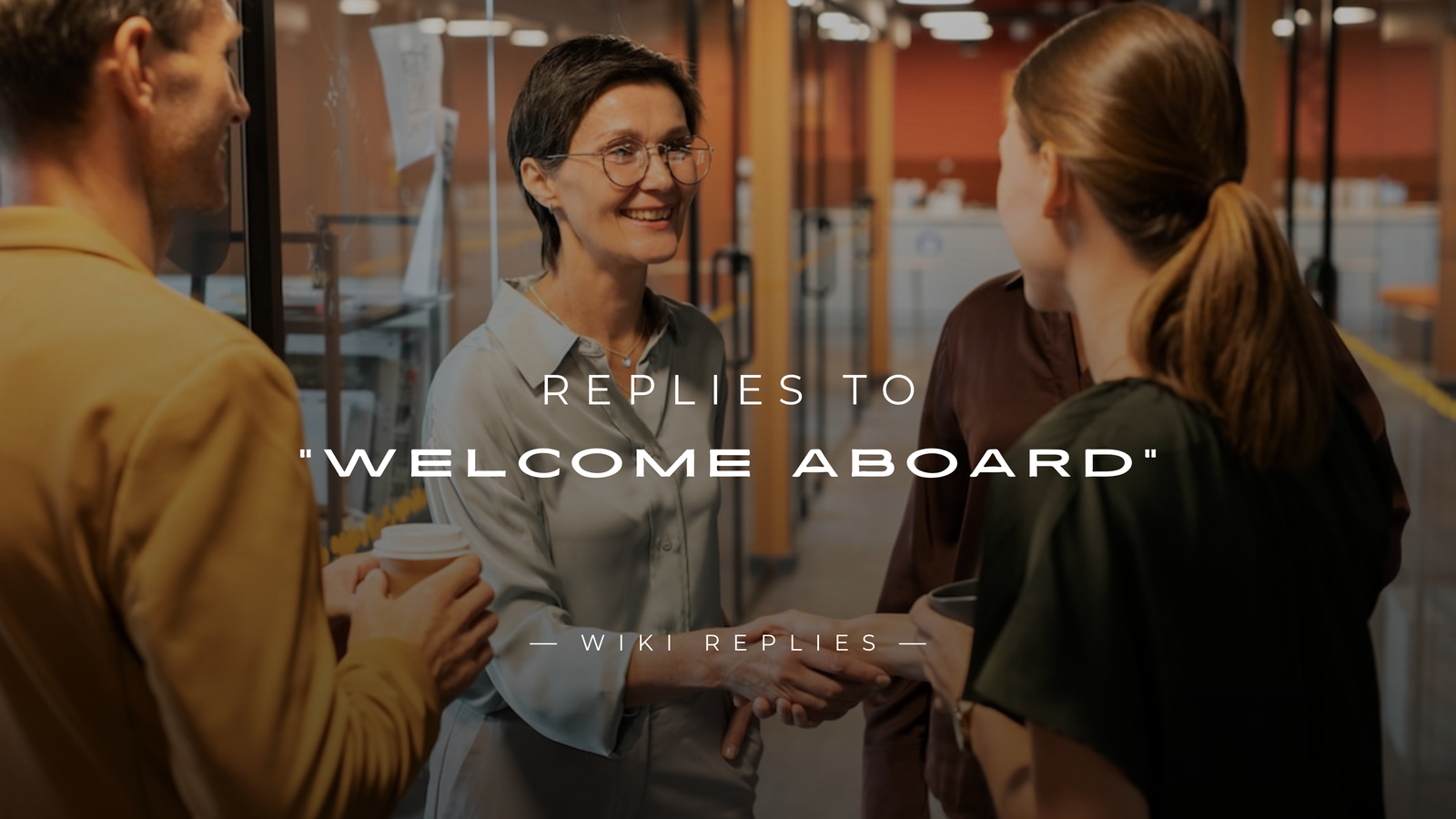 220+ Replies to "Welcome Aboard" Messages (Formal & More)