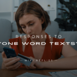 220+ Responses to 'K', 'Hey', & Other "One Word Texts"
