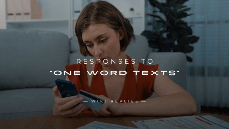 220+ Responses to 'K', 'Hey', & Other "One Word Texts"