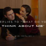 220+ Romantic Replies to "What Do You Think About Me"