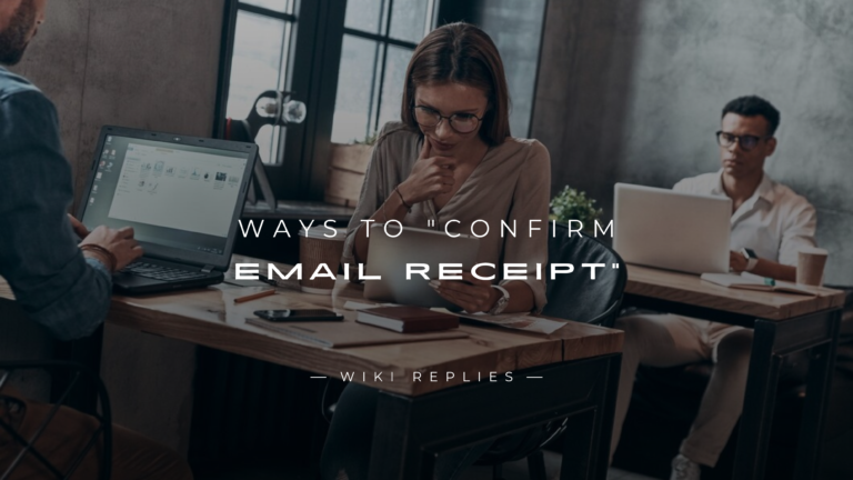 220+ Ways To "Confirm Email Receipt" (Ultimate List)