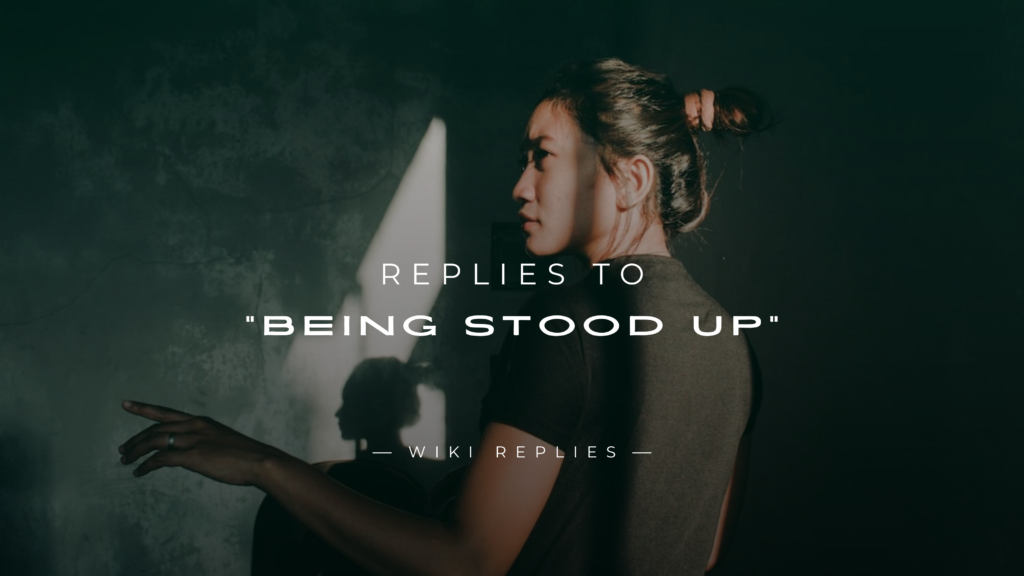 220+ Best Replies to "Being Stood Up" (For Any Situation)