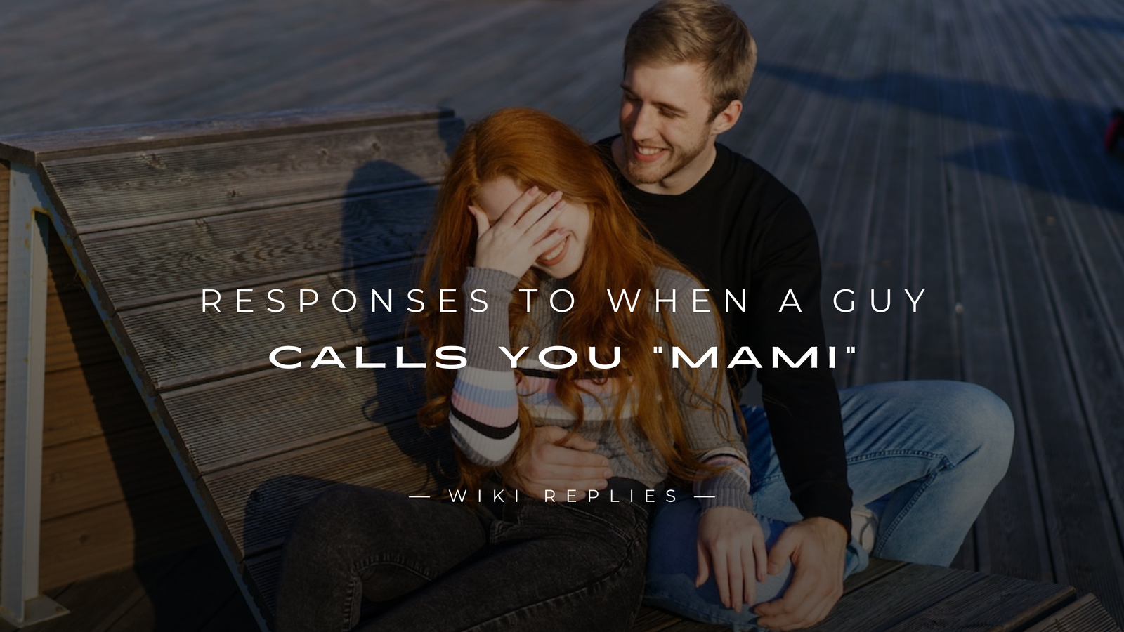 250+ Best Responses to When A Guy Calls You "Mami"
