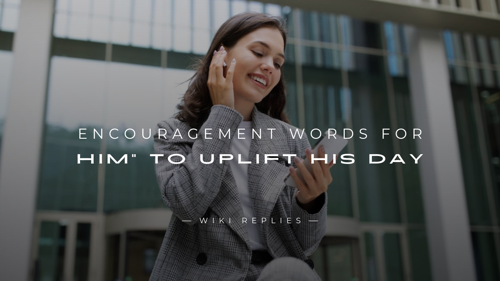 250+ "Encouragement Words For Him" to Uplift His Day