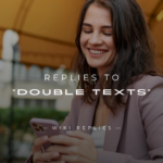 250+ Perfect Replies to "Double Texts" (Play It Cool)