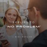250+ Best Replies to "No Problem" In A Text Or In Person
