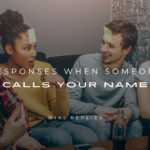 250+ Funny Responses When Someone Calls Your Name