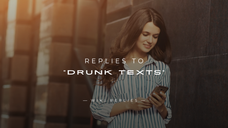 250+ Funny & Smart Replies to "Drunk Texts"