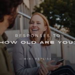 250+ Funny and Sarcastic Responses to "How Old Are You?"