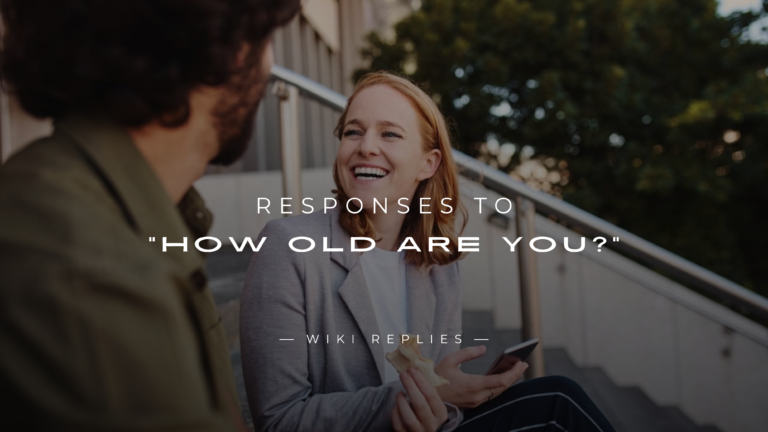 250+ Funny and Sarcastic Responses to "How Old Are You?"